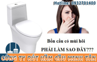 ​Bồn cầu toilet bốc mùi hôi mỗi lần xả nước là bị gì *0932701400